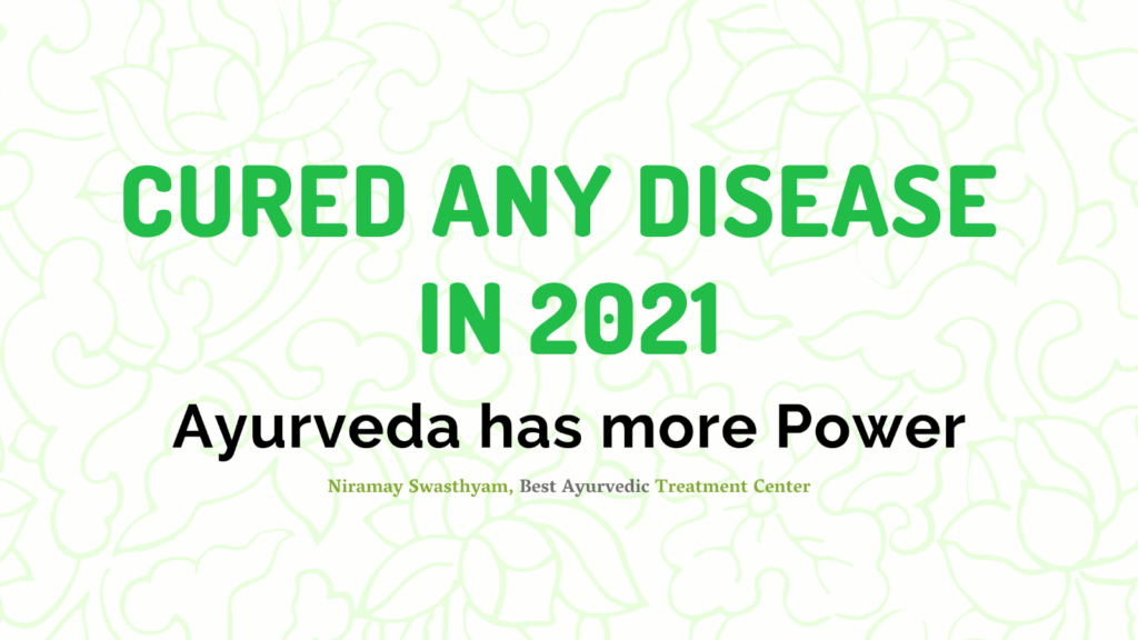 Ayurveda has more Power to cured any disease in 2021