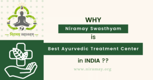 WHY ? NIRAMAY SWASTHYAM IS THE BEST AYURVEDIC TREATMENT CENTER IN INDIA