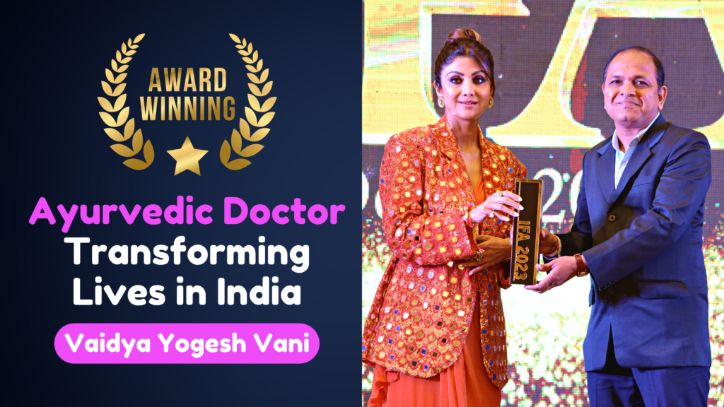Vaidya Yogesh Vani - The Award-Winning Ayurvedic Doctor Transforming Lives in India